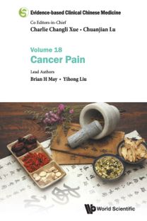 Evidence-Based Clinical Chinese Medicine - Volume 18: Cancer Pain Evidence-Based Clinical Chinese Medicine - Volume 18: Cancer Pain