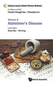 Evidence-Based Clinical Chinese Medicine - Volume 8: Alzheimer's Disease Evidence-Based Clinical Chinese Medicine - Volume 8: Alzheimer's Disease