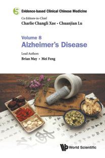 Evidence-based Clinical Chinese Medicine - Volume 8: Alzheimer's Disease Evidence-based Clinical Chinese Medicine - Volume 8: Alzheimer's Disease
