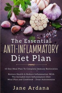 Anti Inflammatory Diet for Beginners - the Essential Anti-Inflammatory Diet Plan