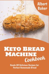 Keto Bread Machine Cookbook Keto Bread Machine Cookbook