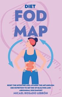 Fodmap Diet -   Reset the Intestine and Awaken the Metabolism.