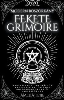 Modern Boszorkany Fekete Grimoire - Varazslatok, Invokaciok, Amulettek Es Joslasok Boszorkanyoknak Es Varazsloknak Modern Boszorkany Fekete Grimoire - Varazslatok, Invokaciok, Amulettek Es Joslasok Boszorkanyoknak Es Varazsloknak