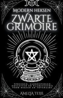 Moderne Heksen Zwarte Grimoire - Spreuken, Aanroepingen, Amuletten En Waarzeggerij Voor Heksen En Tovenaars Moderne Heksen Zwarte Grimoire - Spreuken, Aanroepingen, Amuletten En Waarzeggerij Voor Heksen En Tovenaars