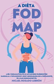A Diéta  Fodmap - a Bél Visszaállítása és Az Anyagcsere Felébresztése. Használja a Táplálkozást, Hogy Megszabaduljon a Puffadástól