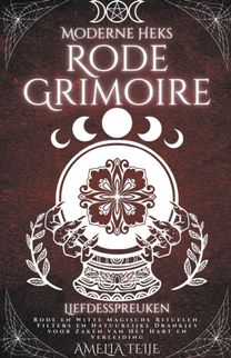 Moderne Heks Rode Grimoire - Liefdesspreuken - Rode En Witte Magische Rituelen. Filters En Natuurlijke Drankjes Voor Zaken Van Het Hart En Verleiding Moderne Heks Rode Grimoire - Liefdesspreuken - Rode En Witte Magische Rituelen. Filters En Natuurlijke Drankjes Voor Zaken Van Het Hart En Verleiding