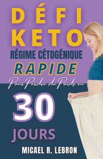 Defi Keto - Regime Cetogene Rapide Pour Perdre Du Poids En 30 Jours