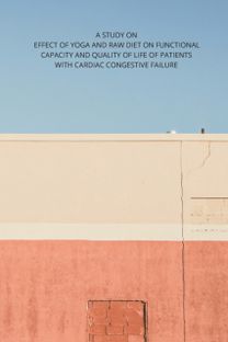 A Study on Effect of Yoga and Raw Diet on Functional Capacity and Quality of Life of Patients with Cardiac Congestive Failure