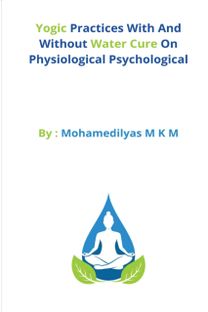 Yogic Practices with and Without Water Cure on Physiological Psychological