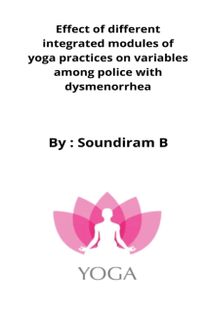 Effect of Different Integrated Modules of Yoga Practices on Variables Among Police with Dysmenorrhea