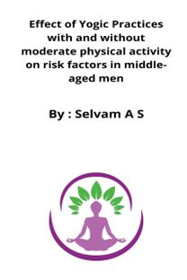 Effect of Yogic Practices with and without Moderate Physical Activity on Risk Factors in Middle-Aged Men