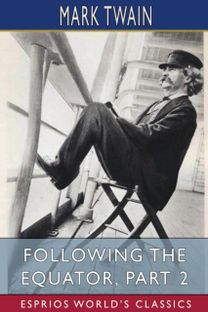 Following the Equator, Part 2 (Esprios Classics)