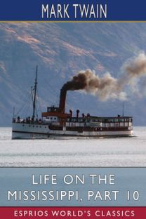 Life on the Mississippi, Part 10 (Esprios Classics)