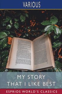 My Story that I Like Best (Esprios Classics)
