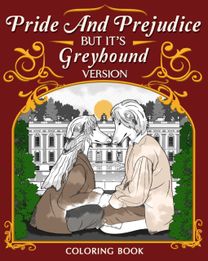 Pride and Prejudice but It's Greyhound Version Coloring Book