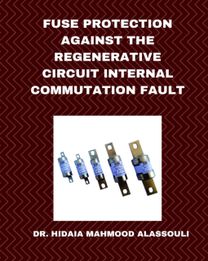 Fuse Protection Against the Regenerative Circuit Internal Commutation Fault Fuse Protection Against the Regenerative Circuit Internal Commutation Fault