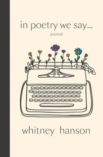 In Poetry We Say Journal