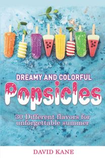 Dreamy and Colorful Popsicles Dreamy and Colorful Popsicles