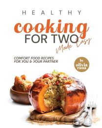 Healthy Cooking for Two Made Easy Healthy Cooking for Two Made Easy
