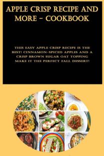 Apple Crisp Recipe and More - Cookbook Apple Crisp Recipe and More - Cookbook