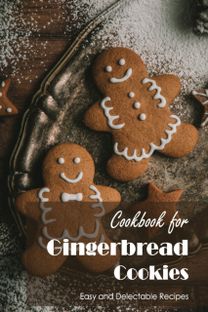 Cookbook for Gingerbread Cookies Cookbook for Gingerbread Cookies