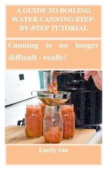 Guide to Boiling Water Canning Step-by-Step Tutorial