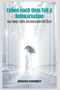Leben Nach Dem Tod & Reinkarnation Das Ewige Leben, Das Nach Dem Tod Folgt