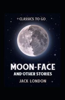Moon-Face and Other Stories Annotated
