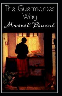 The Guermantes Way by Marcel Proust The Guermantes Way by Marcel Proust