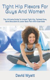 Tight Hip Flexors for Guys and Women