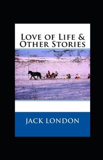 Love of Life & Other Stories Illustrated