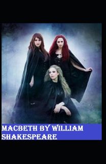 Macbeth by William Shakespeare (Illustrated Edition)