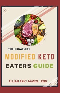 The Complete Modified Keto Eaters Guide