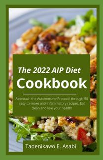 The 2022 Aip Diet Cookbook