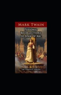 Personal Recollections of Joan of Arc Annotated