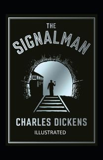 The Signal-Man Illustrated The Signal-Man Illustrated