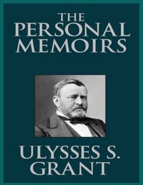 Personal Memoirs of U. S. Grant Complete Personal Memoirs of U. S. Grant Complete