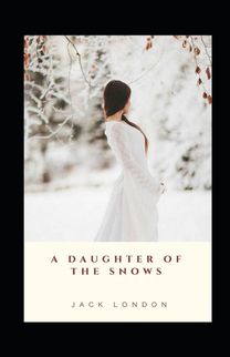 A Daughter of the Snows Annotated