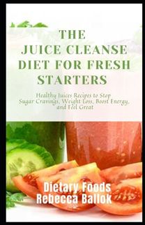 The Juice Cleanse Diet for Fresh Starters