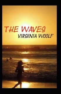 The Waves by Virginia Woolf Annotated The Waves by Virginia Woolf Annotated