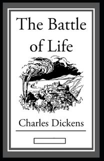 The Battle of Life Annotated The Battle of Life Annotated