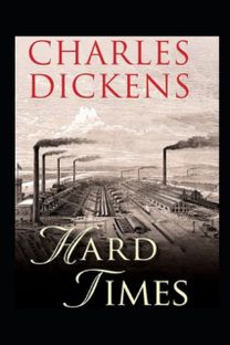 Hard Times by Charles Dickens Hard Times by Charles Dickens