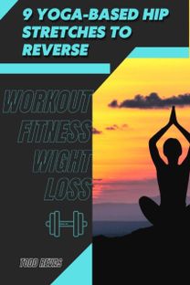 9 Yoga-Based Hip Stretches Tð¾ Reverse
