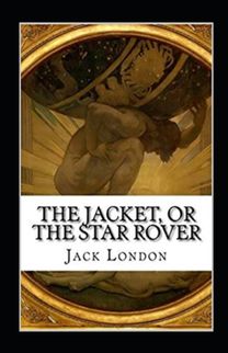 The Jacket (Star-Rover) Annotated The Jacket (Star-Rover) Annotated