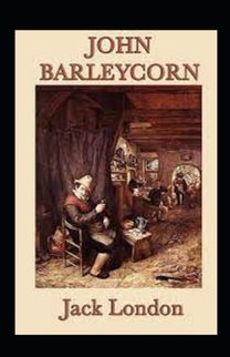 John Barleycorn Annotated John Barleycorn Annotated
