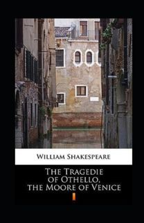 The Tragedie of Othello, the Moore of Venice Annotated