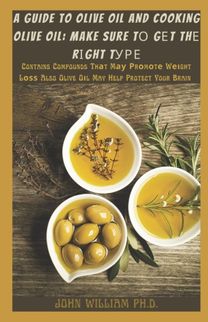 A Guide to Olive Oil and Cooking Olive Oil