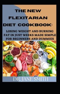 The New Flexitarian Diet Cookbook
