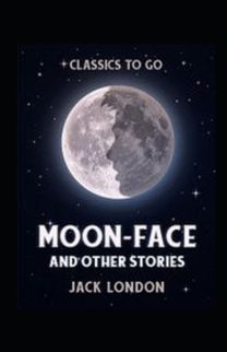 Moon-Face and Other Stories Annotated
