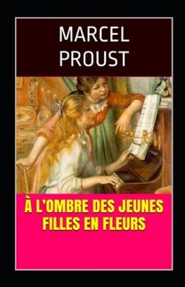 A L'ombre Des Jeunes Filles En Fleurs Annote A L'ombre Des Jeunes Filles En Fleurs Annote
